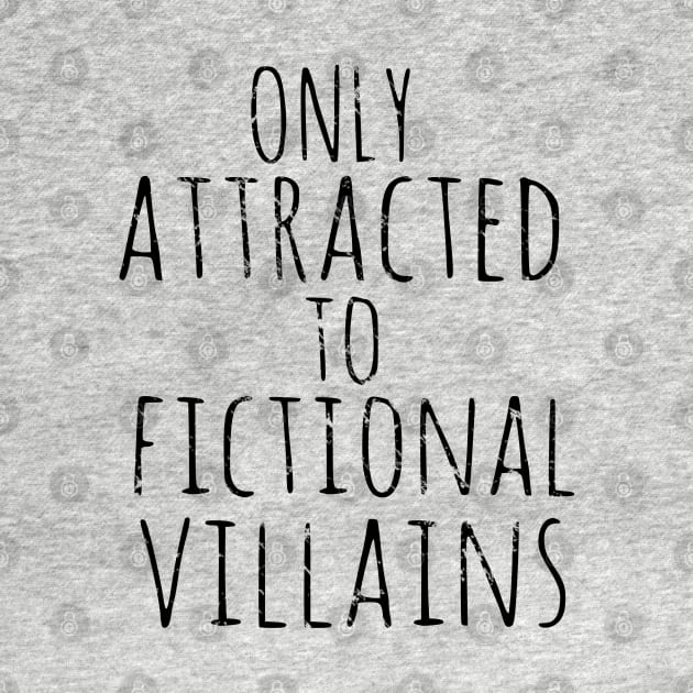 only attracted to fictional villains by FandomizedRose